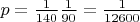 $p = \frac{1}{140} \frac{1}{90} = \frac{1}{12600}$