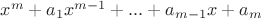 $x^m + a_1 x^{m-1} + ... + a_{m-1} x + a_m$