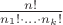 $\frac{n!}{n_1!\cdot ... \cdot n_k!}$