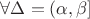 $\forall \Delta = (\alpha,\beta]$