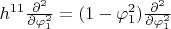 $h^{11}\frac{\partial^2 }{\partial \varphi_1^2}=(1-\varphi_1^2)\frac{\partial^2 }{\partial \varphi_1^2}$