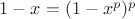 $1-x=(1-x^p)^p$