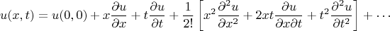 $$
u(x,t) = u(0,0) + x \frac{\partial u}{\partial x} + t \frac{\partial u}{\partial t} + \frac{1}{2 !} \left[ x^2 \frac{\partial^2 u}{\partial x^2} + 2 x t \frac{\partial u}{\partial x \partial t} + t^2 \frac{\partial^2 u}{\partial t^2} \right] + \cdots
$$