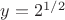 $y=2^{1/2}$