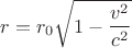 $$r=r_0\sqrt{1- \frac{v^2}{c^2}}$$