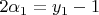 $2\alpha_1=y_1-1$