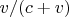 $v/(c+v)$