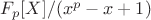 $F_p[X] / (x^p-x+1)$