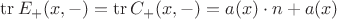 $\operatorname{tr} E_{+}(x, -) = \operatorname{tr} C_{+}(x, -) = a(x) \cdot n + a(x)$