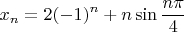 $$ x_n=2(-1)^n +n\sin \frac{n \pi}{4}$$