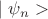 $\mid\psi_{n}>$