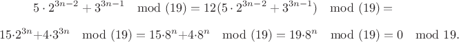 $$
5\cdot 2^{3n-2}+3^{3n-1}\mod(19)=12(5\cdot 2^{3n-2}+3^{3n-1})\mod(19)=
$$
$$
15\cdot 2^{3n}+4\cdot3^{3n}\mod(19)=15\cdot 8^n+4\cdot 8^n\mod(19)=19\cdot 8^n\mod(19)=0\mod 19.
$$