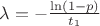 $ \lambda = -\frac{ \ln(1-p) }{ t_1 } $
