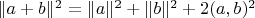 $\|a+b\|^2=\|a\|^2+\|b\|^2+2(a,b)^2$