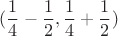 $$(\frac14-\frac12,\frac14+\frac12)$$ $$(\frac14-\frac12,\frac14+\frac12)$$