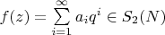 $f(z)=\sum\limits_{i=1}^\infty{a_iq^i}\in S_2(N)$