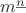 $m^\underline{n}$