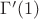 $\Gamma ' (1)$
