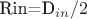 R{in}=D_{in}/2