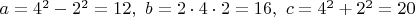 $a=4^2-2^2=12,\ b=2\cdot 4\cdot 2=16,\ c=4^2+2^2=20$