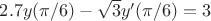 $2.7y(\pi/6)-\sqrt3y^{\prime}(\pi/6)=3$