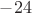 $-24$