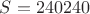 $S=240240$