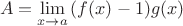 $$A=\lim\limits_{x\to a}{(f(x)-1)g(x)}$$