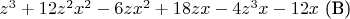 $\4z^3+12z^2x^2 -6zx^2+18zx -4z^3x-12x$ (B)