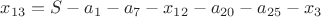$x_{13}=S-a_1-a_7-x_{12}-a_{20}-a_{25}-x_3$