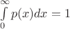 $\int\limits_{0}^{\infty} p(x) dx = 1$