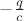 $-\frac{q}{c}$