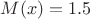 $M(x)=1.5$