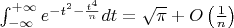 $\int_{-\infty}^{+\infty}e^{-t^2-\frac{t^4}{n}}dt=\sqrt{\pi}+O\left(\frac{1}{n}\right)$