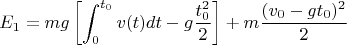 $$E_1=mg\left[\int_0^{t_0}v(t)dt -g\frac{t_0^2}2\right]+m\frac{(v_0-gt_0)^2}2$$