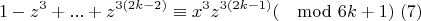 $$1-z^{3}+...+z^{3(2k-2)}\equiv x^3z^{3(2k-1)}(\mod 6k+1)\; (7)$$