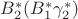 $B_2 ^*(B_1^*\gamma_2^*)$