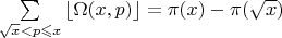 $\sum\limits_{\sqrt{x}<p\leqslant x}\left\lfloor \Omega(x,p)\right\rfloor =\pi(x)-\pi(\sqrt{x})$