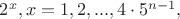 $2^x, x=1, 2, ..., 4 \cdot 5^{n-1},$