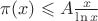 $\pi (x)\leqslant A\frac{x}{\ln x}$