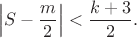 $$\left|S-\dfrac{m}{2}\right|<\dfrac{k+3}{2}.$$