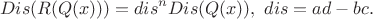 $$Dis(R(Q(x)))=dis^nDis(Q(x)), \ dis=ad-bc.$$