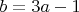 $b=3a-1$