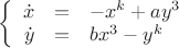 $\left\{
\begin{array}{rcl}
\dot{x}&=&-x^k+ay^3 \\
\dot{y}&=&bx^3-y^k \\
\end{array}
\right.$ $\left\{
\begin{array}{rcl}
\dot{x}&=&-x^k+ay^3 \\
\dot{y}&=&bx^3-y^k \\
\end{array}
\right.$