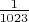$\frac{1}{1023}$