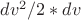 $dv^2/2 * dv$