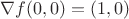 $\nabla f(0,0)=(1,0)$ $\nabla f(0,0)=(1,0)$