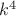 $\;k^4$\;