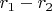 $ r_1 - r_2 $