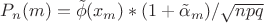 $P_n(m)=\tilde\phi(x_m)*(1+\tilde\alpha_m)/ \sqrt{npq}$ $P_n(m)=\tilde\phi(x_m)*(1+\tilde\alpha_m)/ \sqrt{npq}$